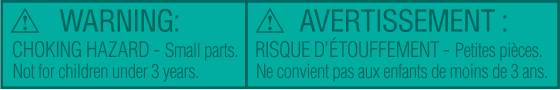 WARNING: CHOKING HAZARD - Small parts. Not for children under 3 years.